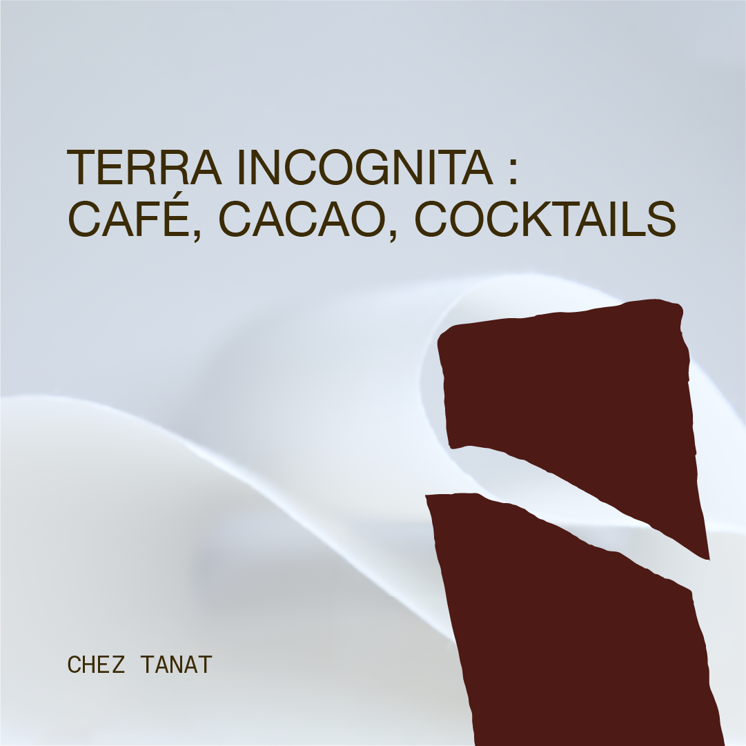TERRA INCOGNITA : CAFÉ, CACAO, COCKTAILS